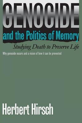 Genocide and the Politics of Memory - Herbert Hirsch