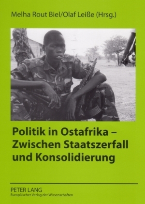 Politik in Ostafrika – Zwischen Staatszerfall und Konsolidierung - 