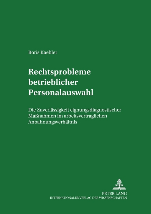 Rechtsprobleme betrieblicher Personalauswahl - Boris Kaehler