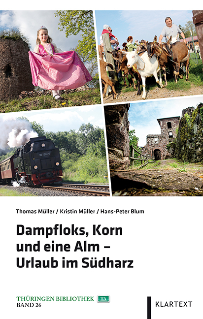 Dampfloks, Korn und eine Alm – Urlaub im Südharz - Thomas Müller, Kristin Müller, Hans-Peter Blum