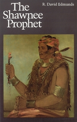 The Shawnee Prophet - R. David Edmunds