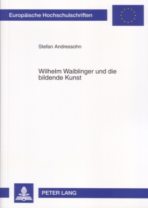 Wilhelm Waiblinger und die bildende Kunst - Stefan Andressohn