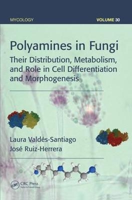 Polyamines in Fungi - Laura Valdés-Santiago, José Ruiz-Herrera