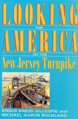 Looking for America on the New Jersey Turnpike - Angus Kress Gillespie, Michael Aaron Rockland