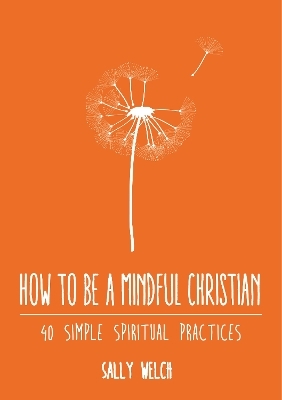 How to be a Mindful Christian - Sally Welch