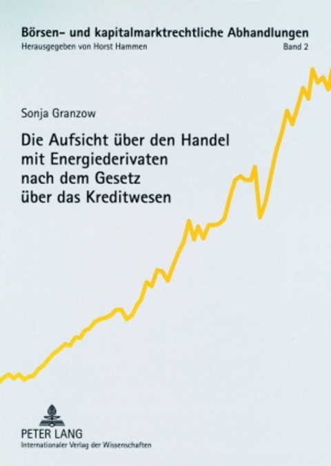 Die Aufsicht über den Handel mit Energiederivaten nach dem Gesetz über das Kreditwesen - Sonja Granzow