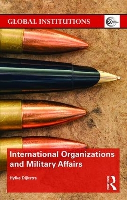 International Organizations and Military Affairs - Hylke Dijkstra