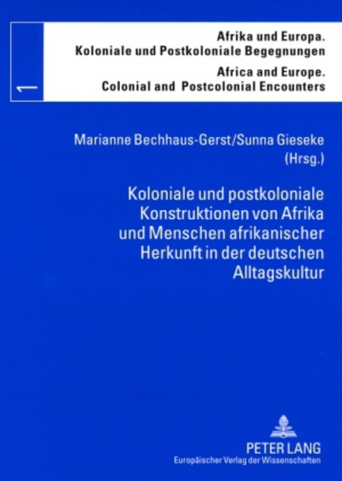 Koloniale und postkoloniale Konstruktionen von Afrika und Menschen afrikanischer Herkunft in der deutschen Alltagskultur - 