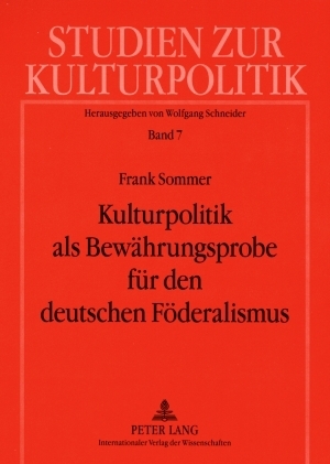 Kulturpolitik als Bewährungsprobe für den deutschen Föderalismus - Frank Sommer