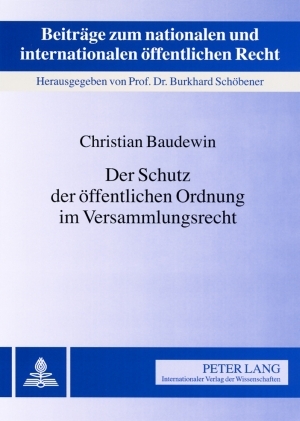 Der Schutz der öffentlichen Ordnung im Versammlungsrecht - Christian Baudewin