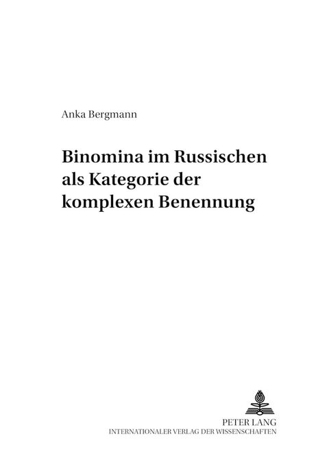 Binomina im Russischen als Kategorie der komplexen Benennung - Anka Bergmann