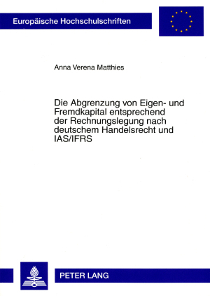 Die Abgrenzung von Eigen- und Fremdkapital entsprechend der Rechnungslegung nach deutschem Handelsrecht und IAS/IFRS - Anna Verena Matthies