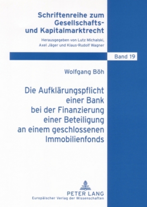 Die Aufklärungspflicht einer Bank bei der Finanzierung einer Beteiligung an einem geschlossenen Immobilienfonds - Wolfgang Böh