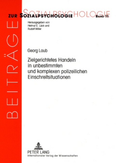 Zielgerichtetes Handeln in unbestimmten und komplexen polizeilichen Einschreitsituationen - Georg Laub