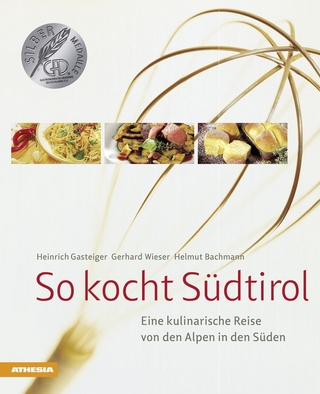 So kocht Südtirol - Heinrich Gasteiger; Gerhard Wieser; Helmut Bachmann; Eckart Witzigmann