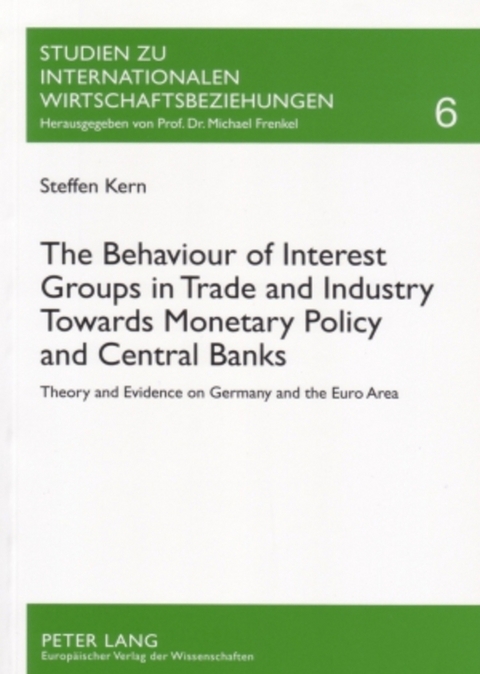 The Behaviour of Interest Groups in Trade and Industry Towards Monetary Policy and Central Banks - Steffen Kern