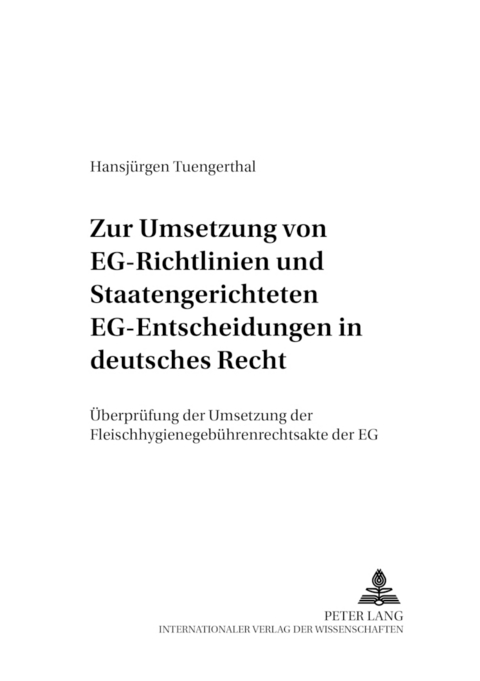 Zur Umsetzung von EG-Richtlinien und staatengerichteten EG-Entscheidungen in deutsches Recht - Hansjürgen Tuengerthal