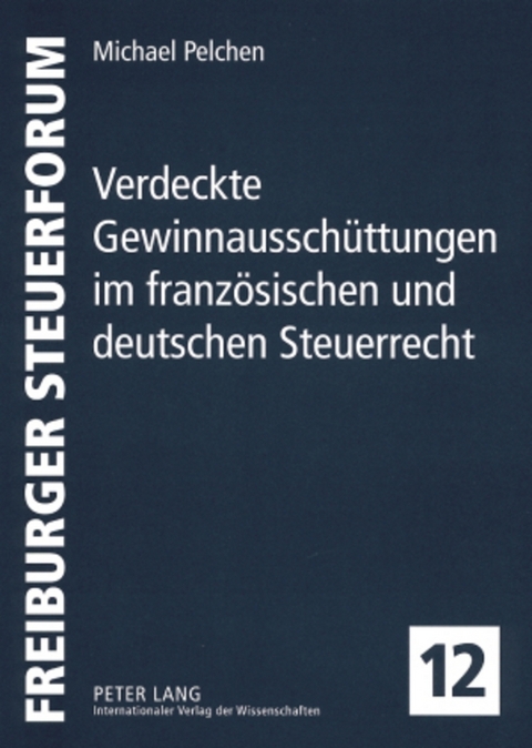 Verdeckte Gewinnausschüttungen im französischen und deutschen Steuerrecht - Michael Pelchen