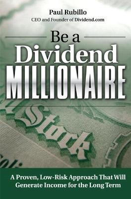 Be a Dividend Millionaire - Paul Rubillo