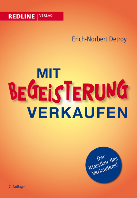 Mit Begeisterung verkaufen - Erich-Norbert Detroy, Erich N Detroy