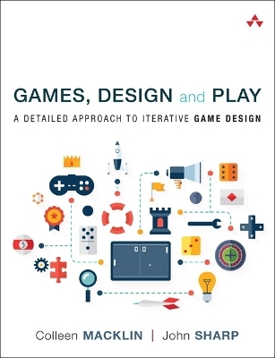 Games, Design and Play - Colleen Macklin, John Sharp