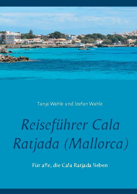 Reiseführer Cala Ratjada (Mallorca) - Tanja Wahle, Stefan Wahle