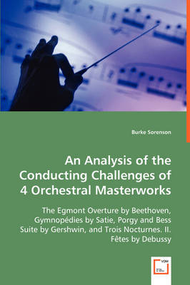 An Analysis of the Conducting Challenges of 4 Orchestral Masterworks - Burke Sorenson