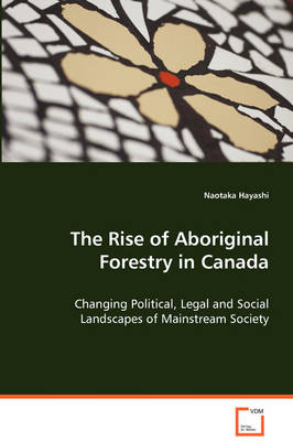 The Rise of Aboriginal Forestry in Canada - Naotaka Hayashi