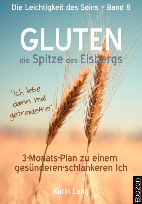 GLUTEN - die Spitze des Eisbergs - Karin Lang