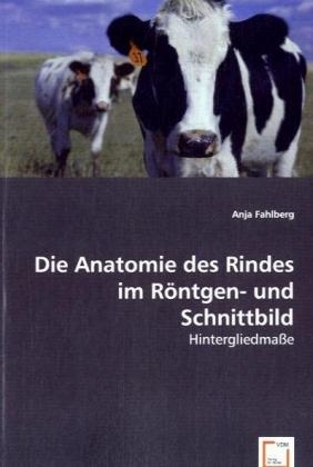 Die Anatomie des Rindes im Röntgen- und Schnittbild - Anja Fahlberg