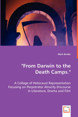"From Darwin to the Death Camps. " - Mark Brodie