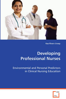 Developing Professional Nurses - Kae Rivers Livsey,  Rivers Livsey Kae