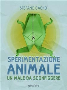 Sperimentazione animale: un male da sconfiggere - Stefano Cagno