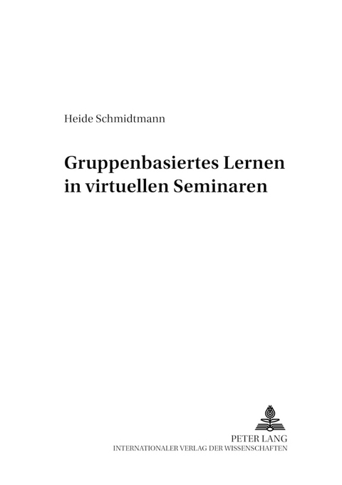 Gruppenbasiertes Lernen in virtuellen Seminaren - Heide Schmidtmann