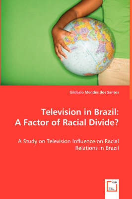 Television in Brazil: A Factor of Racial Divide? - Gidasio Mendes dos Santos