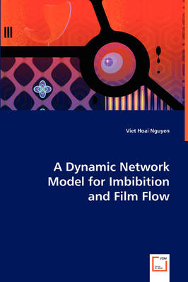 A Dynamic Network Model for Imbibition and Film Flow - Viet Hoai Nguyen