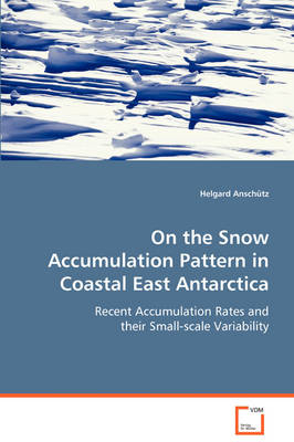 On the Snow Accumulation Pattern in Coastal EastAntarctica - Helgard Anschütz