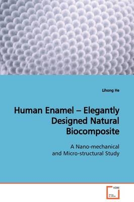 Human Enamel - Elegantly Designed Natural  Biocomposite - Lihong He