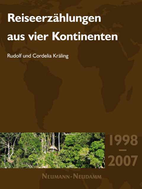 Reiseerzählungen aus vier Kontinenten - Rudolf Kräling, Cordelia Kräling