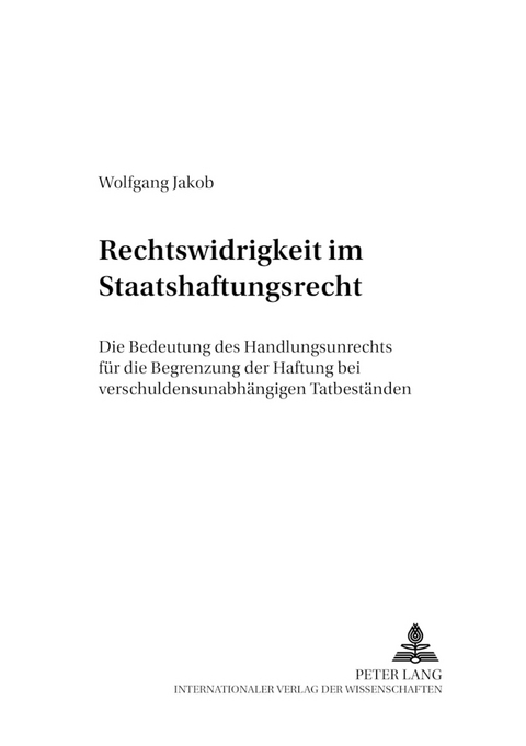 Rechtswidrigkeit im Staatshaftungsrecht - Wolfgang Jakob