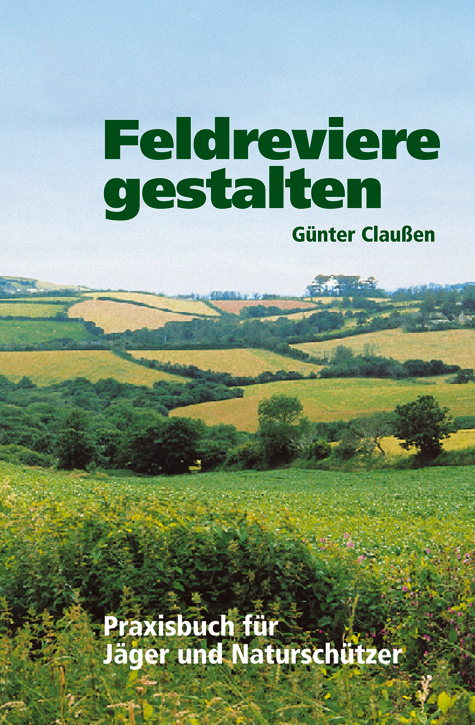 Feldreviere gestalten - Günter Claussen