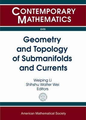 Geometry and Topology of Submanifolds and Currents - 
