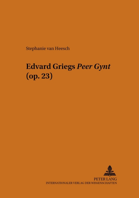 Edvard Griegs «Peer Gynt» (op. 23) - Stephanie van Heesch