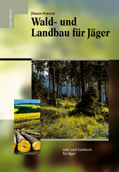 Wald- und Landbau für Jäger - Jürgen Schulte