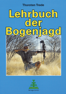 Lehrbuch der Bogenjagd - Thorsten Trede