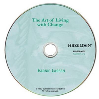 The Art of Living With Change - Earnie Larsen