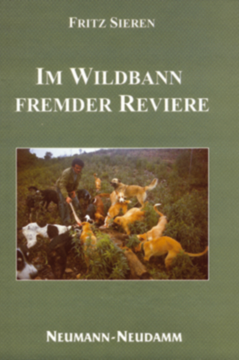 Im Wildbann fremder Reviere - Fritz Sieren