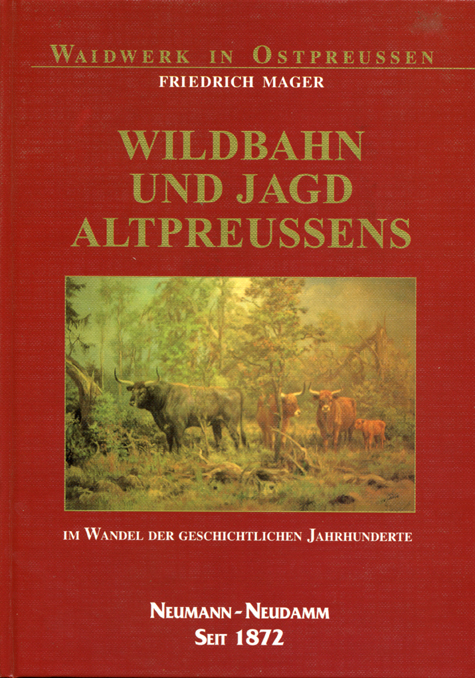 Wildbahn und Jagd Altpreussens - Friedrich Mager