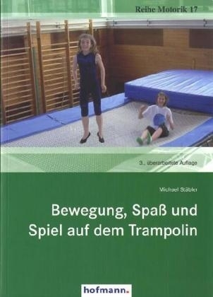 Bewegung, Spaß und Spiel auf dem Trampolin - Michael Stäbler