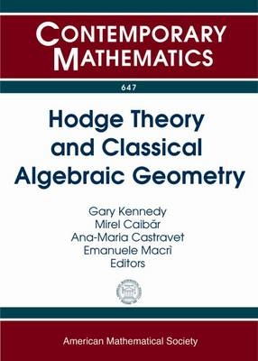 Hodge Theory and Classical Algebraic Geometry - 